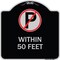 Signmission No Parking Symbol Within 50 Feet Heavy-Gauge Aluminum Architectural Sign, 18" x 18", BS-1818-22689 A-DES-BS-1818-22689 - alternate 1